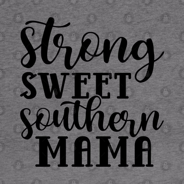 Strong Sweet Southern Mama by GlimmerDesigns